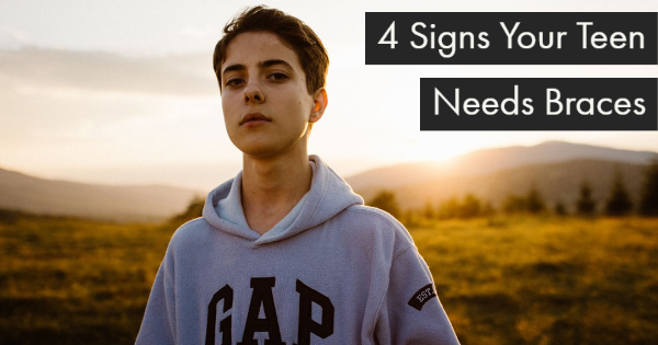 4 Signs Your Teen Needs Braces