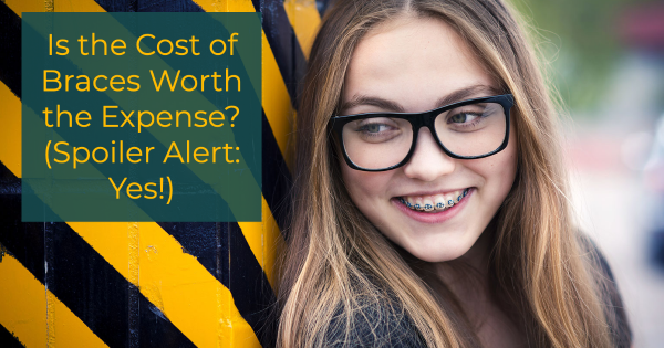 Is the Cost of Braces Worth the Expense? (Spoiler Alert: Yes!)