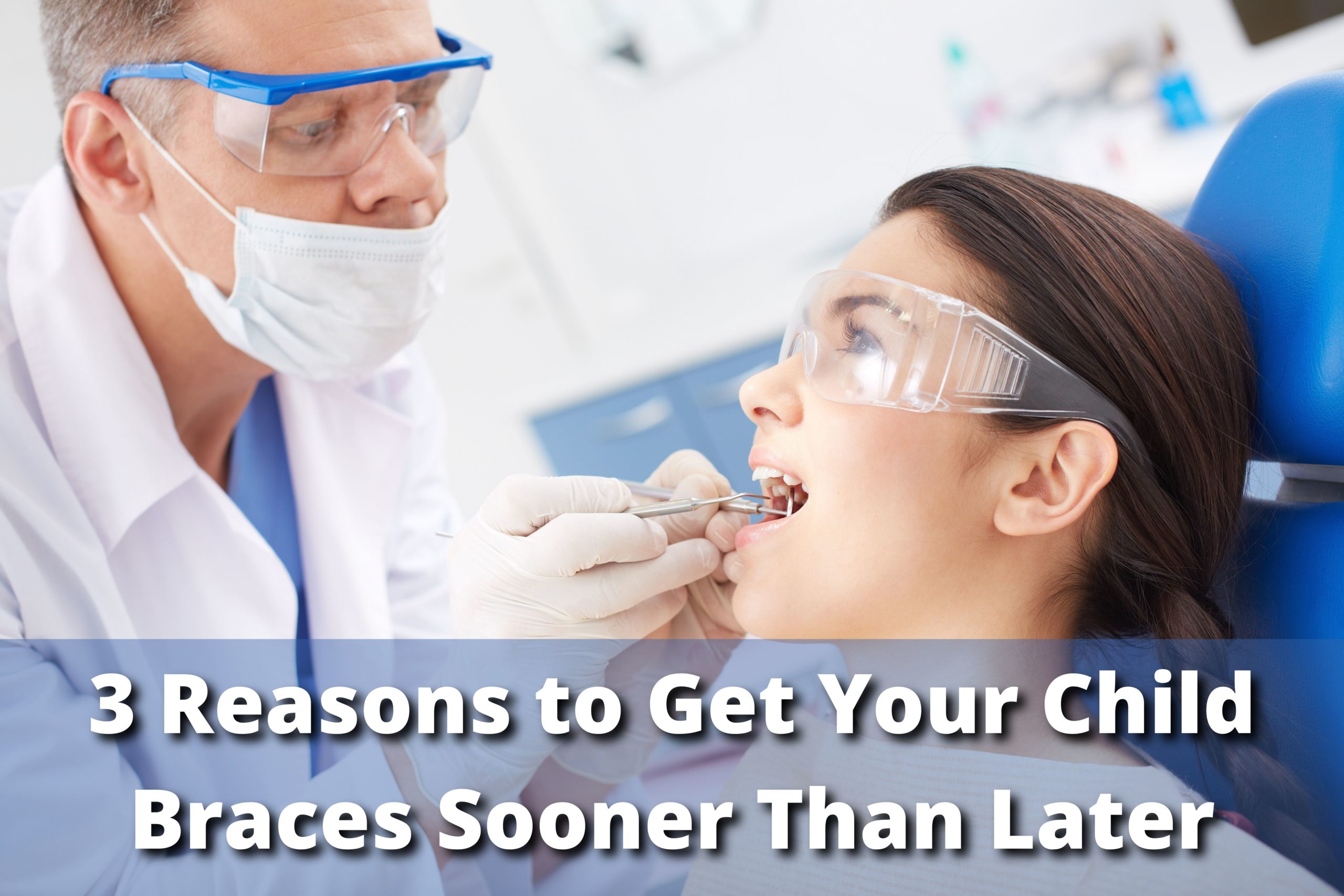 3 Reasons to Get Your Child Braces Sooner Than Later