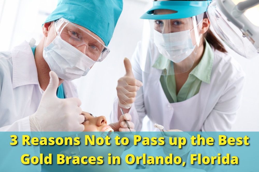 3 Reasons Not to Pass up the Best Gold Braces in Orlando, Florida