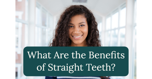 What Are the Benefits of Straight Teeth?